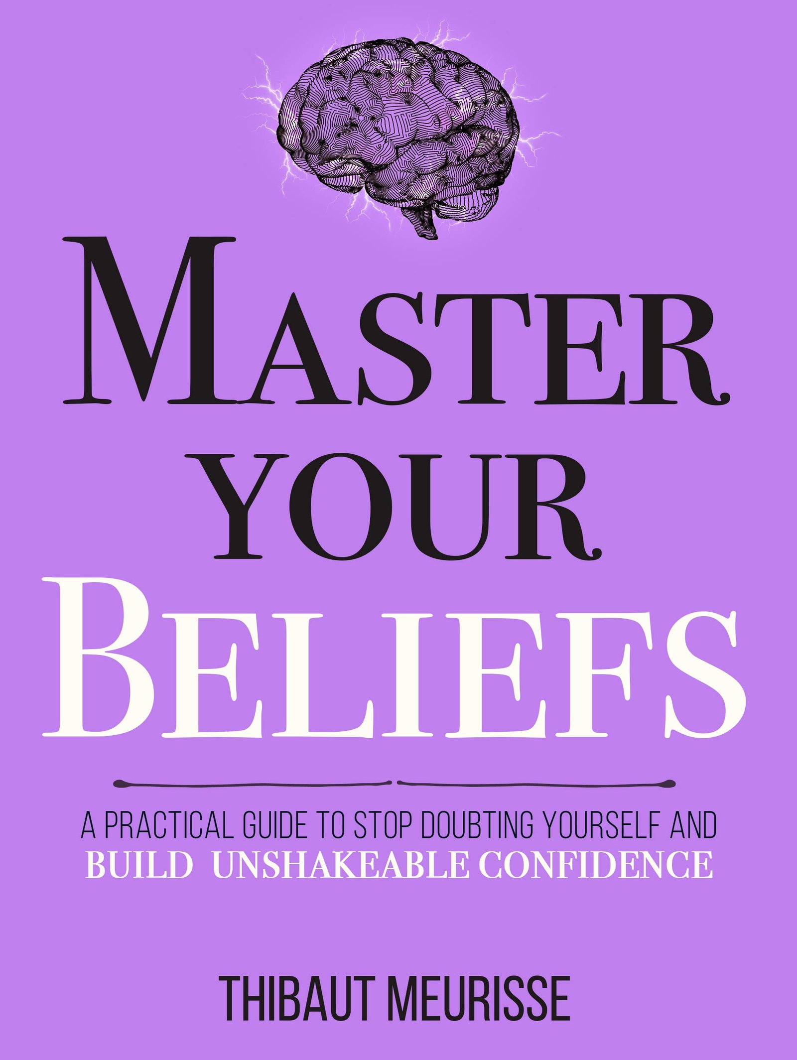 Master Your Beliefs By  Thibaut Meurisse