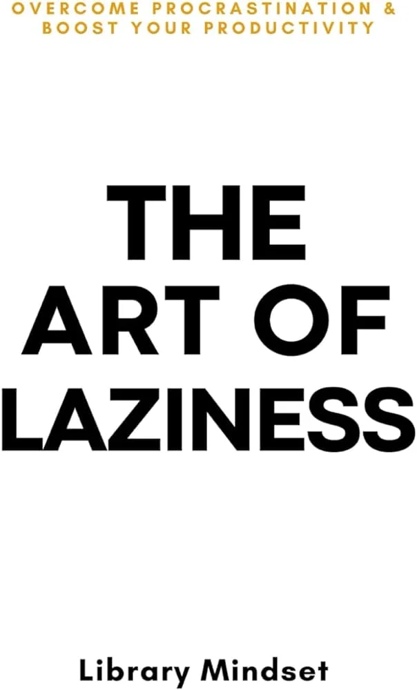 51qGjfTGL3L._AC_UF10001000_QL80_ The Art of Laziness By Library Mindset - Image 1