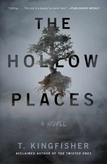 The Hollow Places By T. Kingfisher