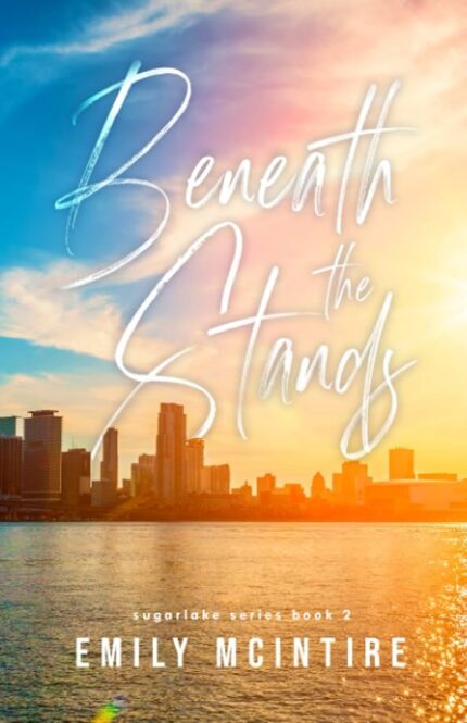 Beneath the Stands By Emily McIntire