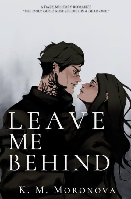 Leave Me Behind By K.M. Moronova