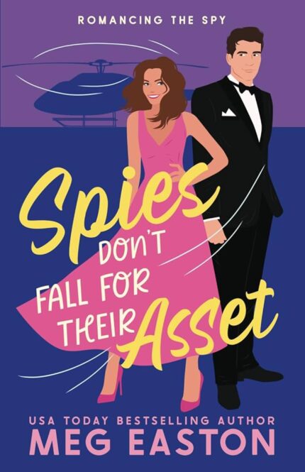 Spies Don’t Fall for Their Asset By Meg Easton