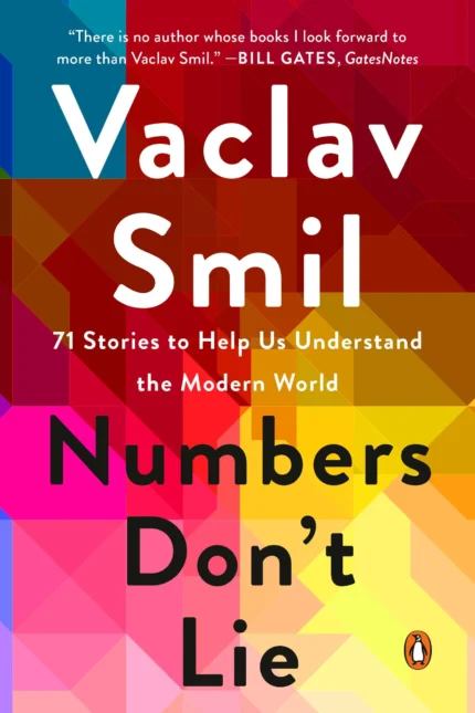 Numbers Don’t Lie: 71 Things You Need to Know About the World By Vaclav Smil