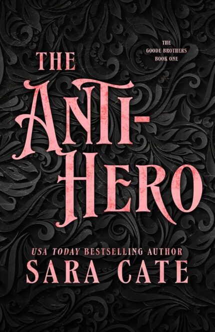 The Anti-Hero By Sara Cate