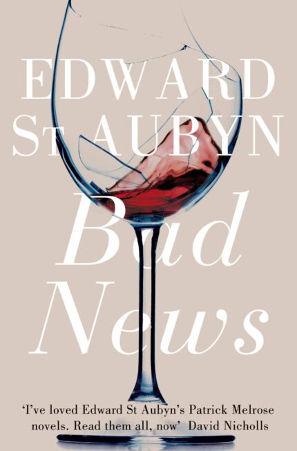 Bad News By Edward St. Aubyn