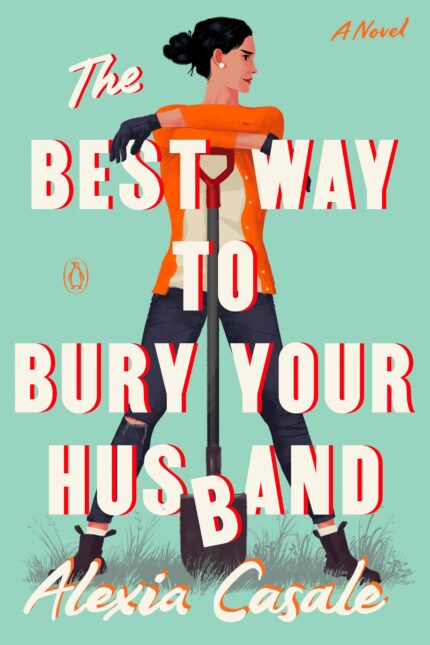 The Best Way to Bury Your Husband By Alexia Casale