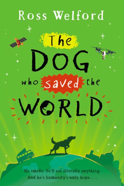 The Dog Who Saved the World By Ross Welford