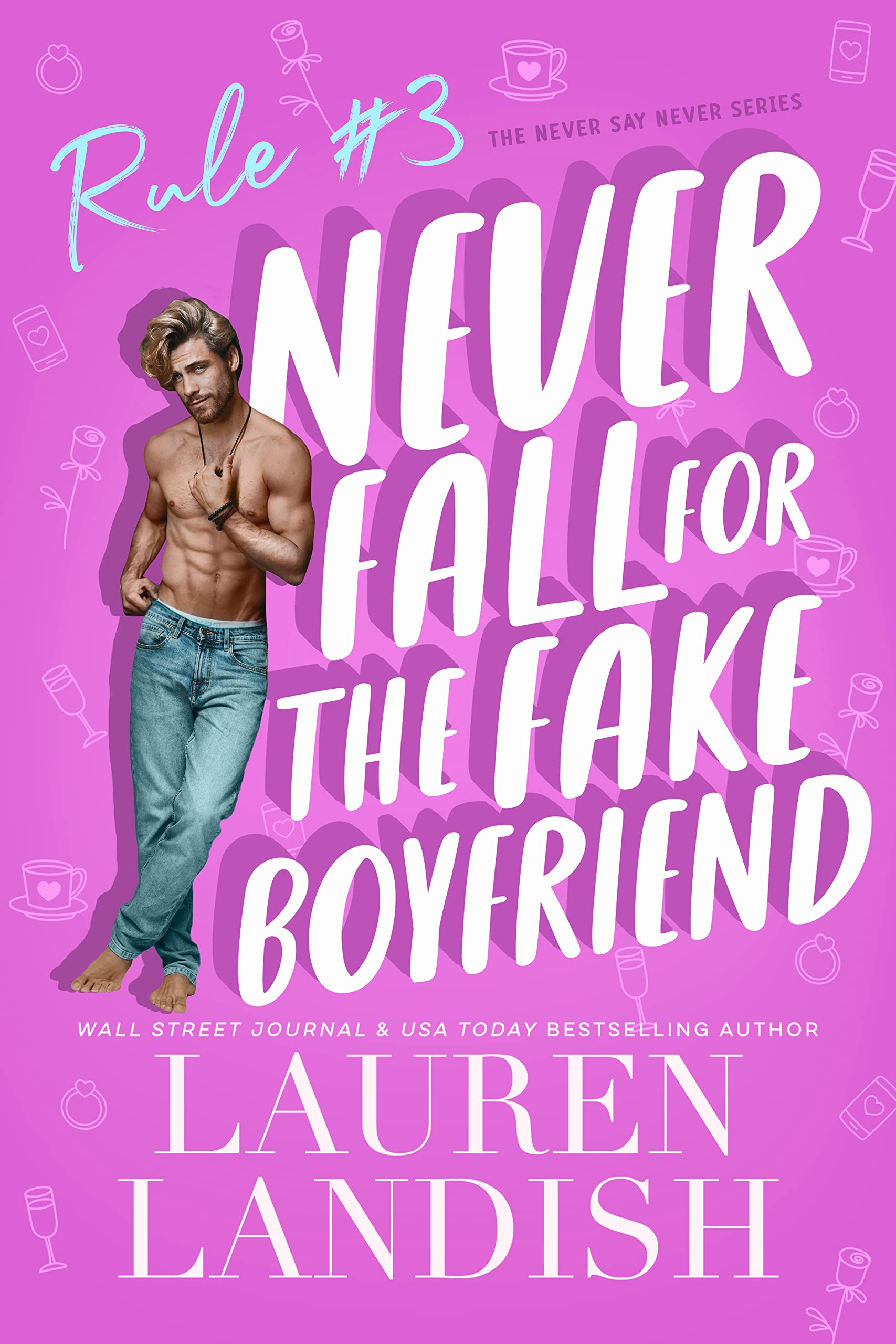 75644412 Never Fall for the Fake Boyfriend By Lauren Landish - Image 1