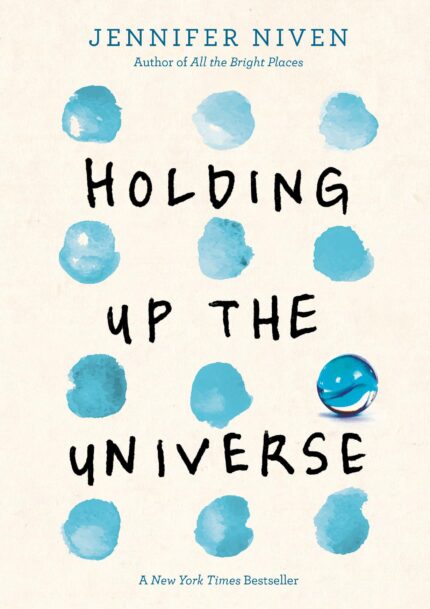 Holding Up the Universe By Jennifer Niven