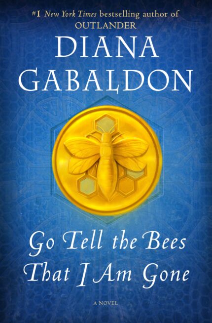 Go Tell the Bees That I Am Gone By Diana Gabaldon