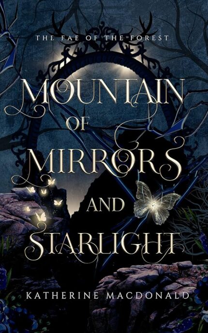 Mountain of Mirrors and Starlight By Katherine Macdonald