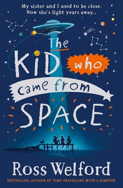The Kid Who Came From Space By Ross Welford