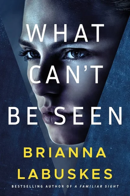 What Can’t Be Seen By Brianna Labuskes