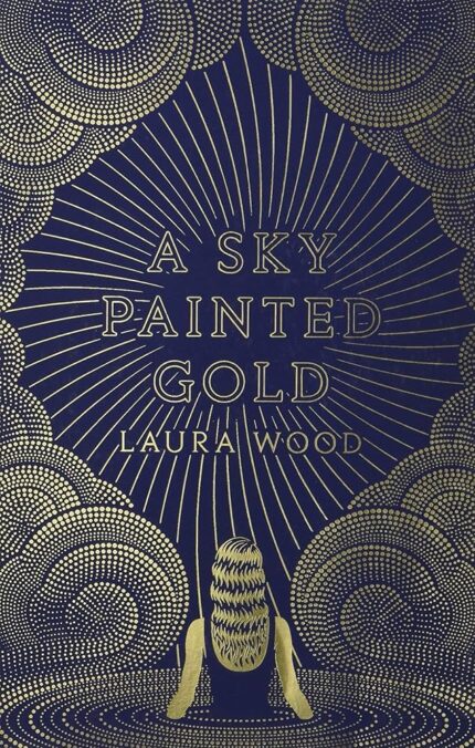 A Sky Painted Gold By Laura Wood