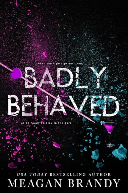 Badly Behaved By Meagan Brandy