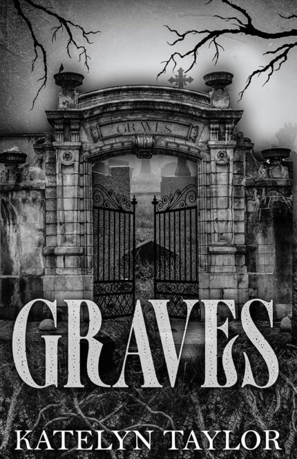 Graves By Katelyn Taylor