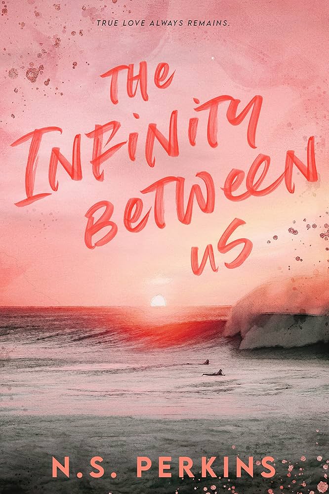 91n91AClpKL._UF1000,1000_QL80_ The Infinity Between Us By N.S. Perkins - Image 1