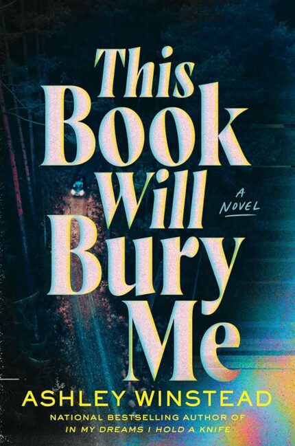 This Book Will Bury Me By Ashley Winstead