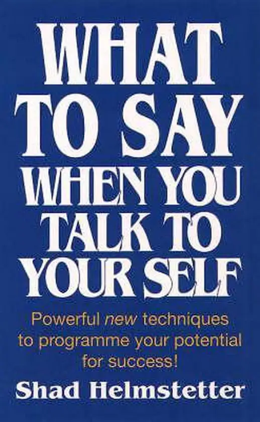 book_cover_what-to-say-when-you-talk-to-yourself What to Say When You Talk to Yourself By Shad Helmstetter - Image 1