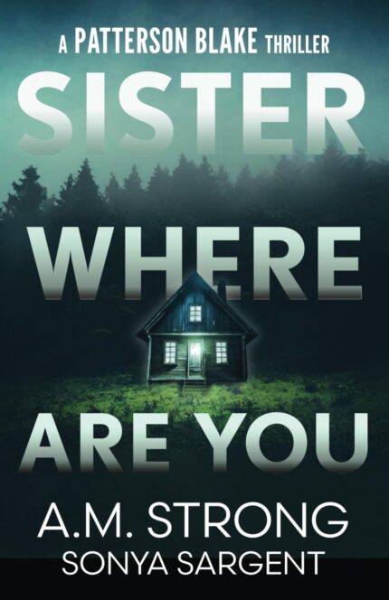 Sister Where Are You By A.M. Strong , Sonya Sargent
