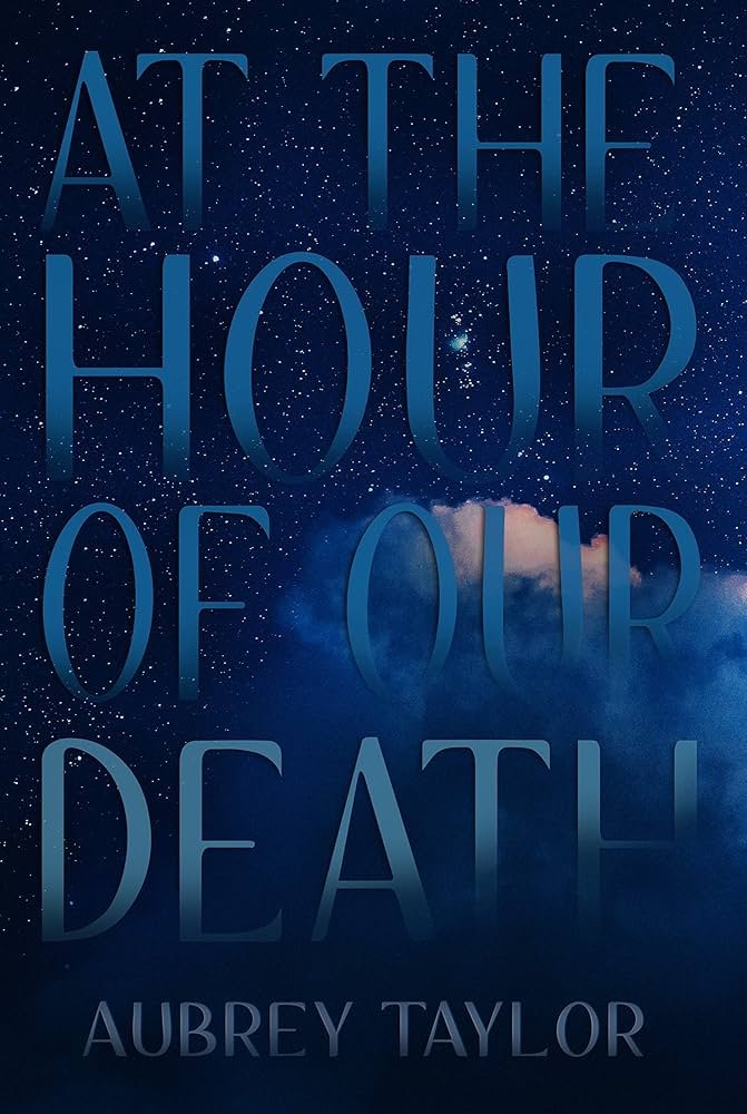 At The Hour of Our Death By Aubrey Taylor