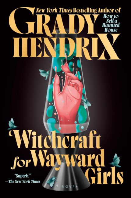 Witchcraft for Wayward Girls By Grady Hendrix