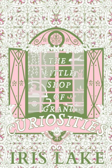 The Little Shop of Grand Curiosities By Iris Lake