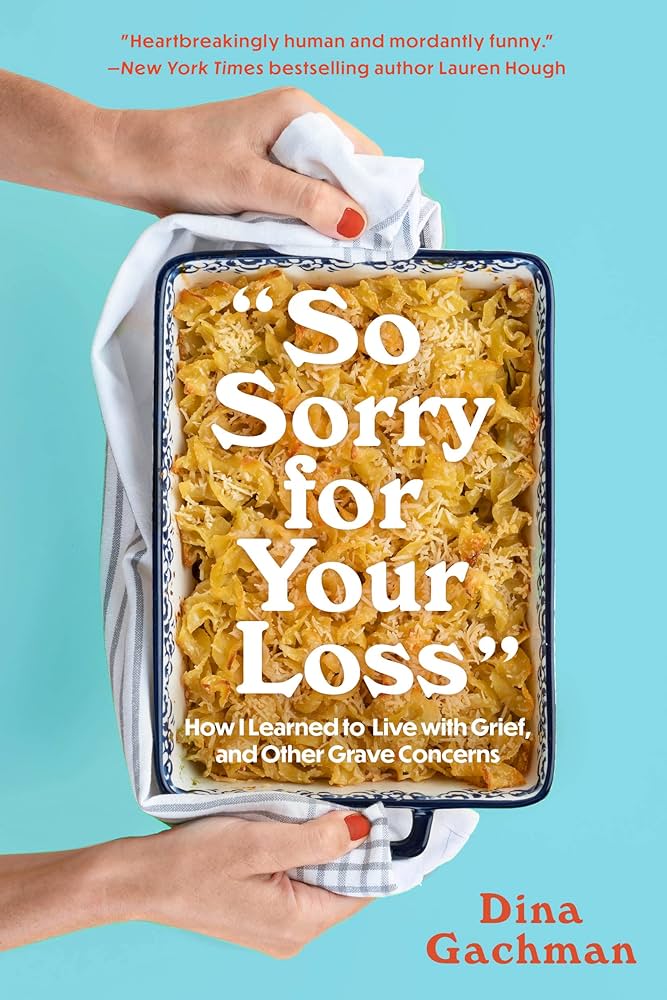 81tCpwKgEhL._AC_UF1000,1000_QL80_ So Sorry for Your Loss By Dina Gachman - Image 1