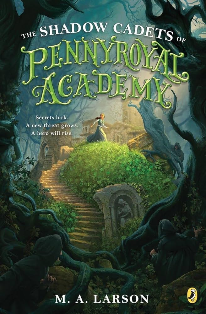 71gm17-9pbL._UF1000,1000_QL80_ The Shadow Cadets of Pennyroyal Academy By M.A. Larson - Image 1