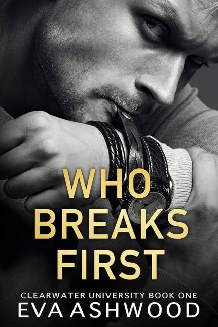Who Breaks First By Eva Ashwood