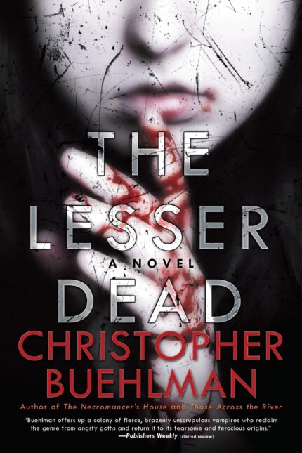 The Lesser Dead By Christopher Buehlman