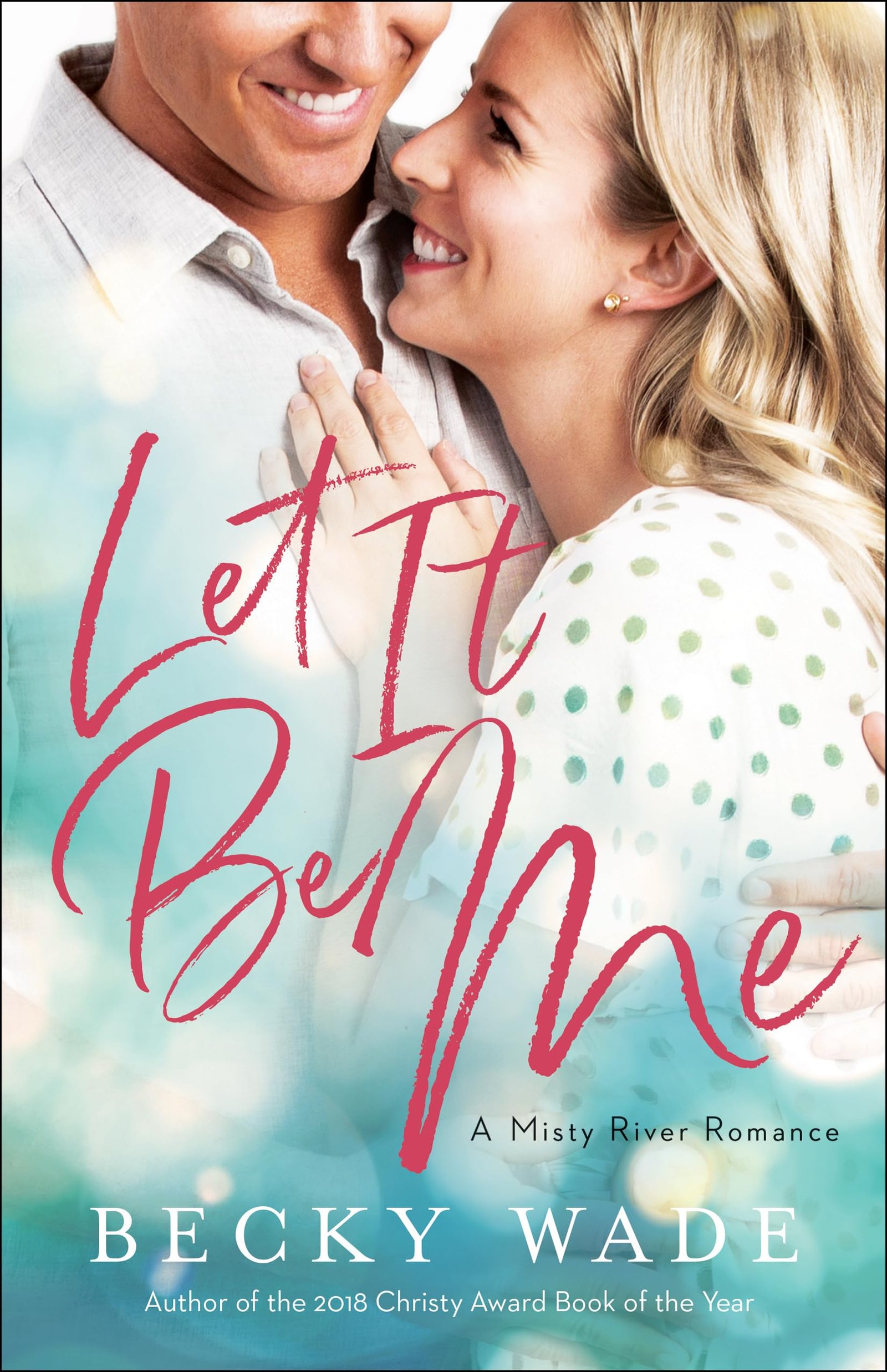 Let It Be Me  By Becky Wade