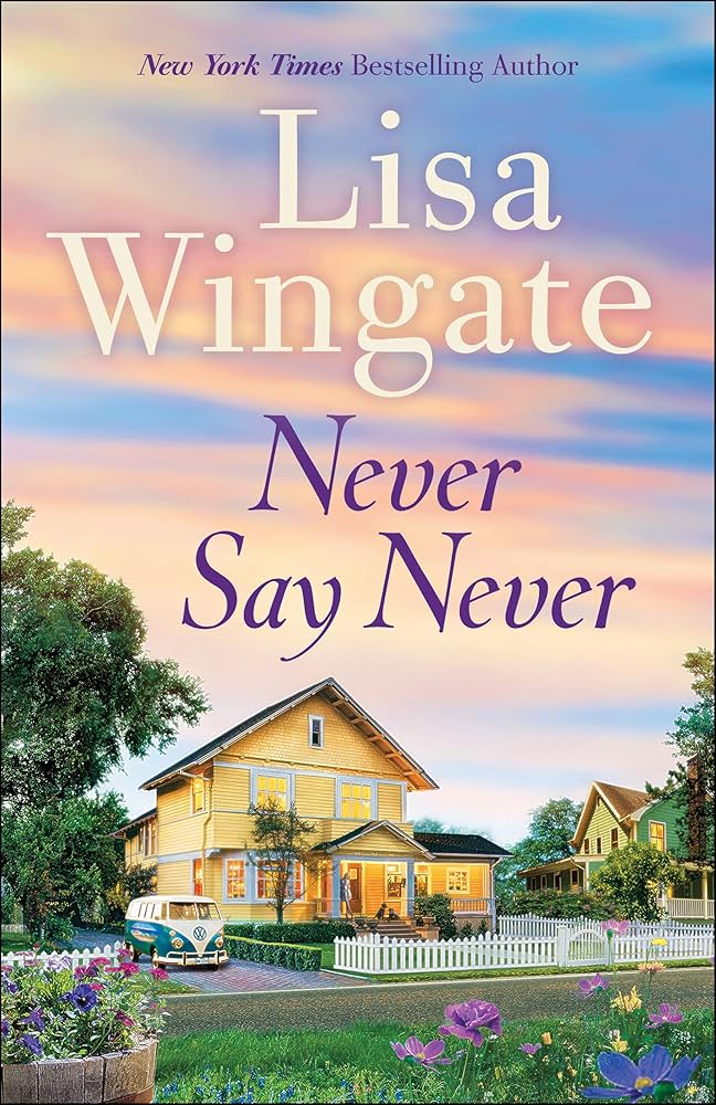 91yjbLGysSL._UF1000,1000_QL80_ Never Say Never By Lisa Wingate - Image 1