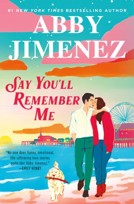 Say You’ll Remember Me By Abby Jimenez