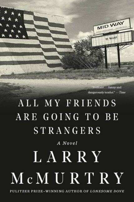 All My Friends Are Going to Be Strangers By Larry McMurtry