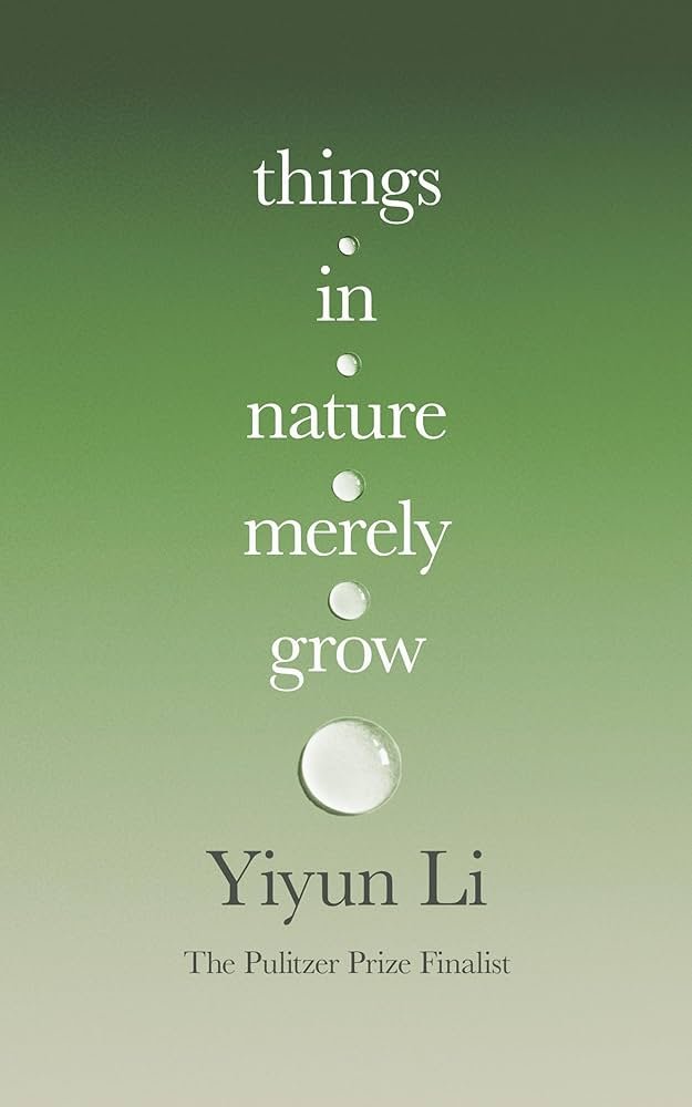 71I-UTYP1HL._UF10001000_QL80_.jpg Things in Nature Merely Grow By Yiyun Li - Image 1