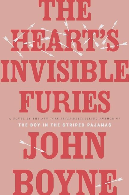 The Heart's Invisible Furies By John Boyne