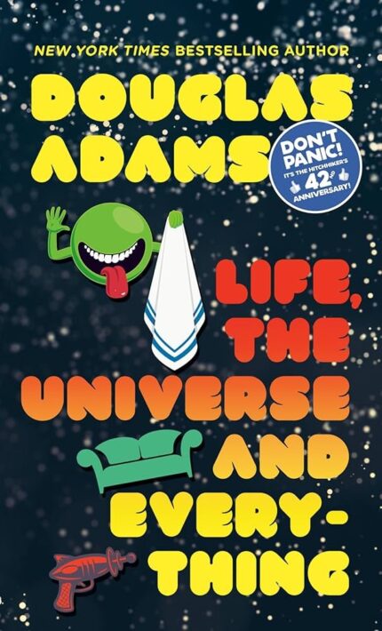 Life, the Universe and Everything By Douglas Adams
