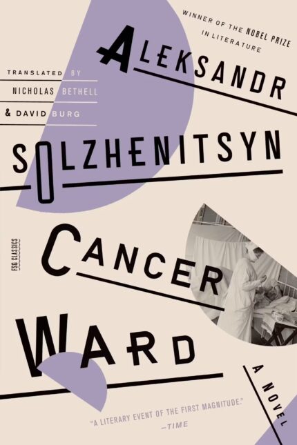 Cancer Ward: A Novel By Aleksandr Solzhenitsyn