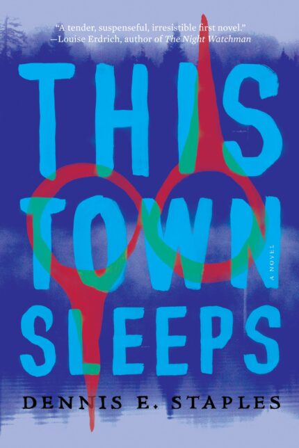 This Town Sleeps By Dennis E. Staples