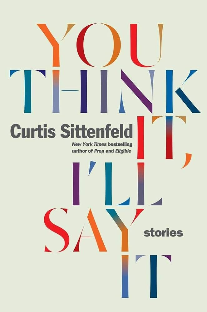 5125eII2cIL._AC_UF10001000_QL80_.jpg You Think It, I'll Say It By Curtis Sittenfeld - Image 1