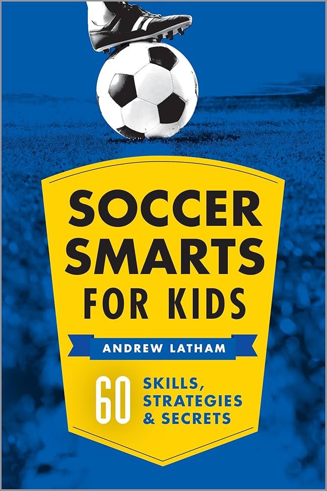 81u6dxvWCML._UF10001000_QL80_.jpg Soccer Smarts for Kids by Andrew Latham - Image 1